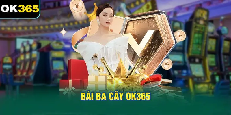 Bài Ba Cây OK365