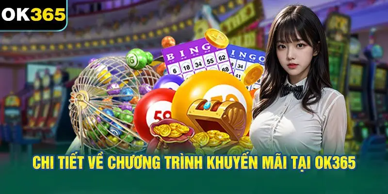 Chi Tiết Về Chương Trình Khuyến Mãi Tại OK365