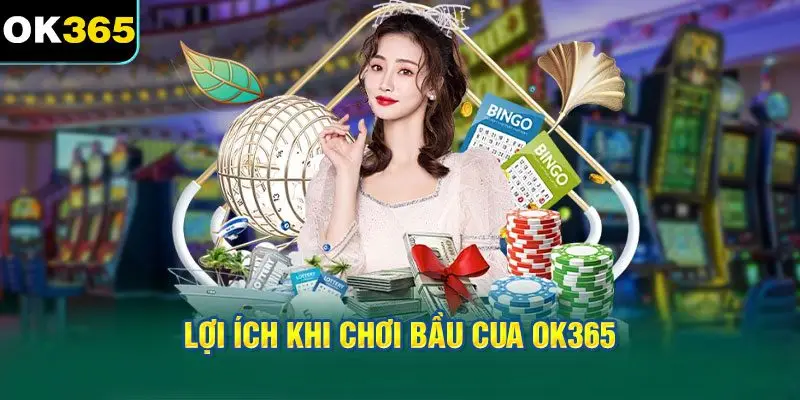 Lợi ích khi chơi Bầu cua OK365