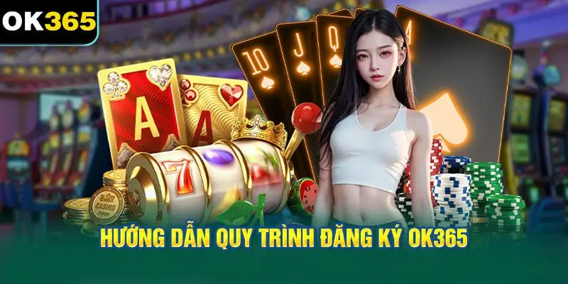 Hướng dẫn quy trình Đăng ký OK365