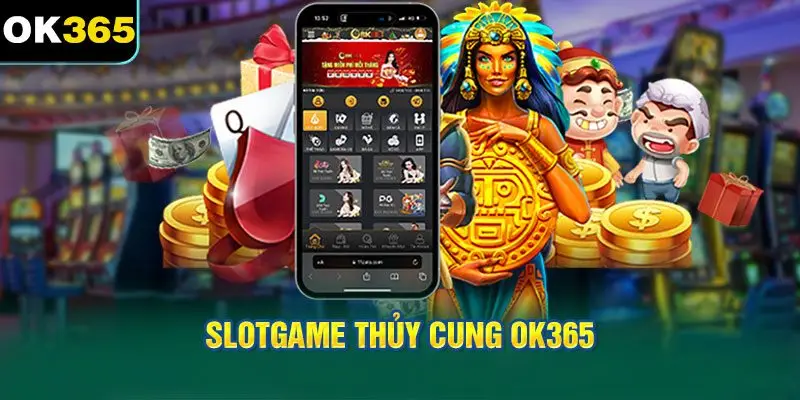 Tìm Hiểu Về Slotgame Thủy Cung OK365