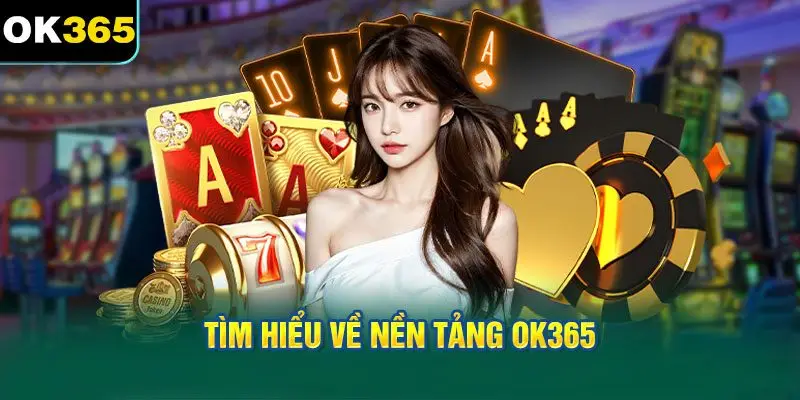 Tìm Hiểu Về Nền Tảng OK365